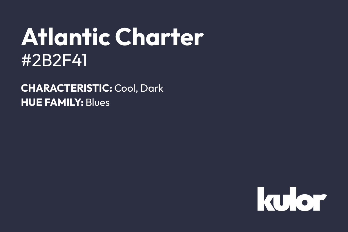 Atlantic Charter is a color with a HTML hex code of #2b2f41.