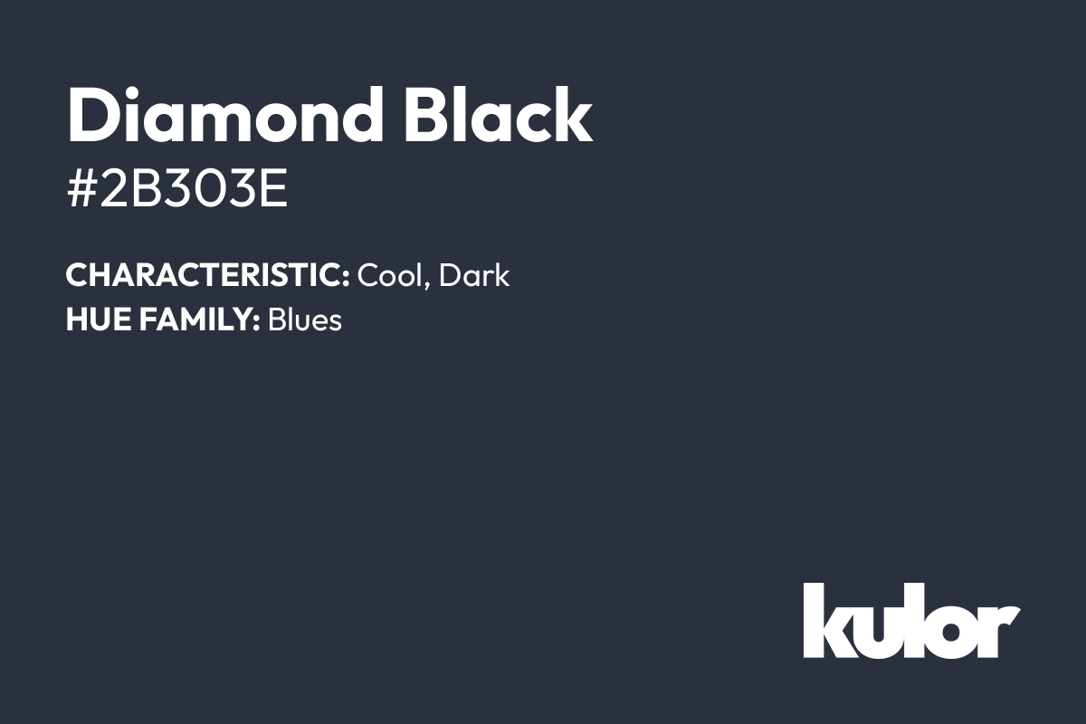 Diamond Black is a color with a HTML hex code of #2b303e.