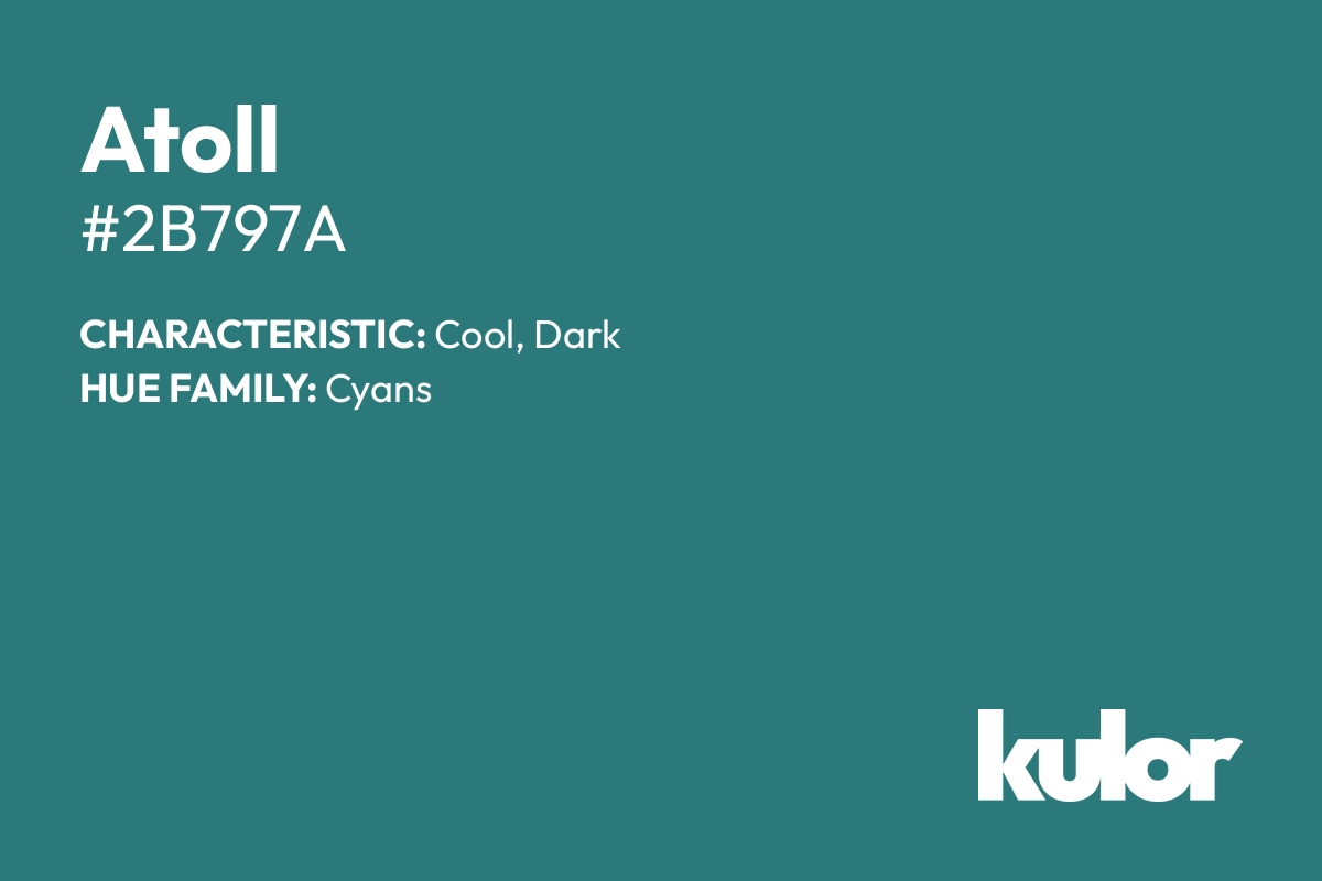 Atoll is a color with a HTML hex code of #2b797a.