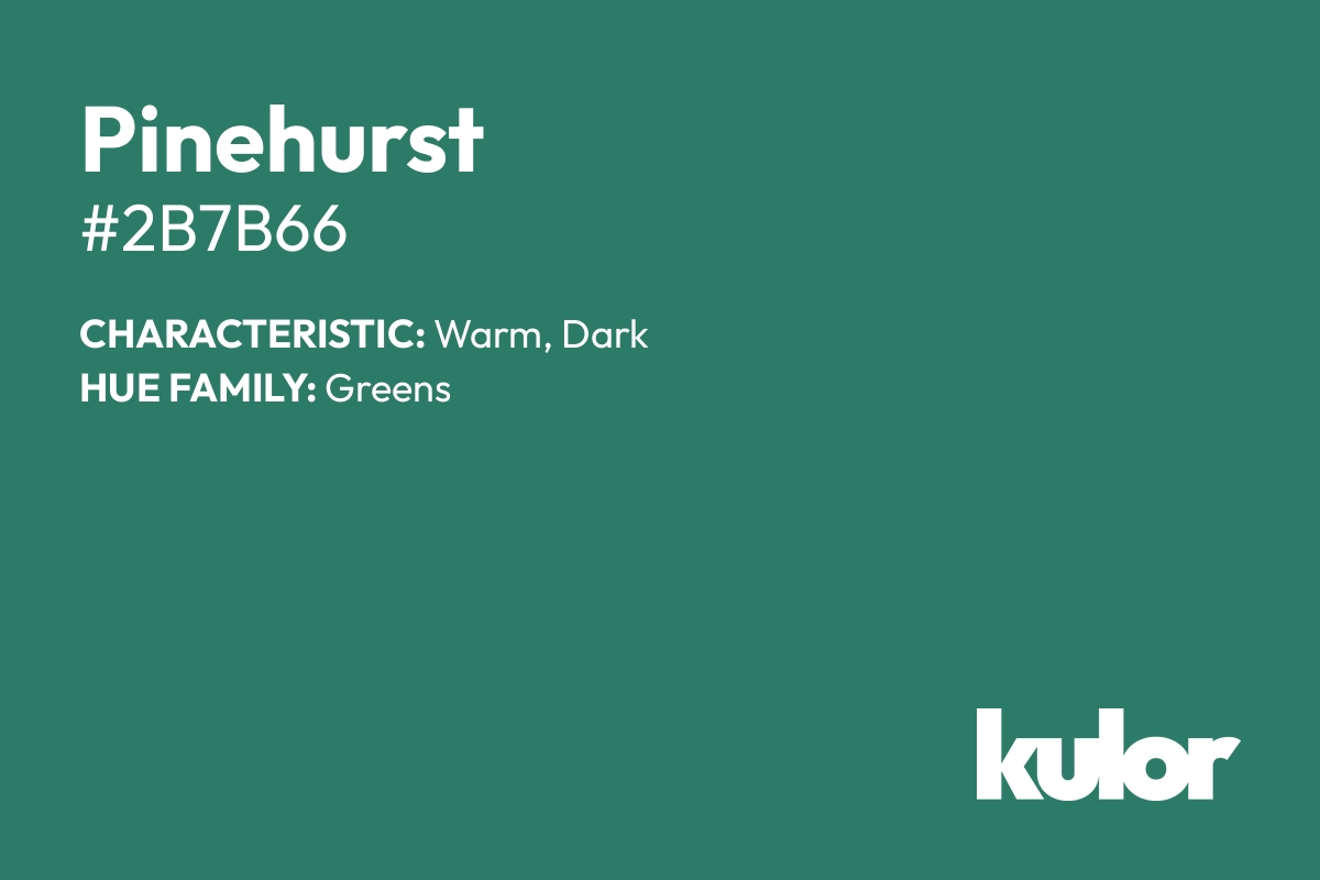 Pinehurst is a color with a HTML hex code of #2b7b66.