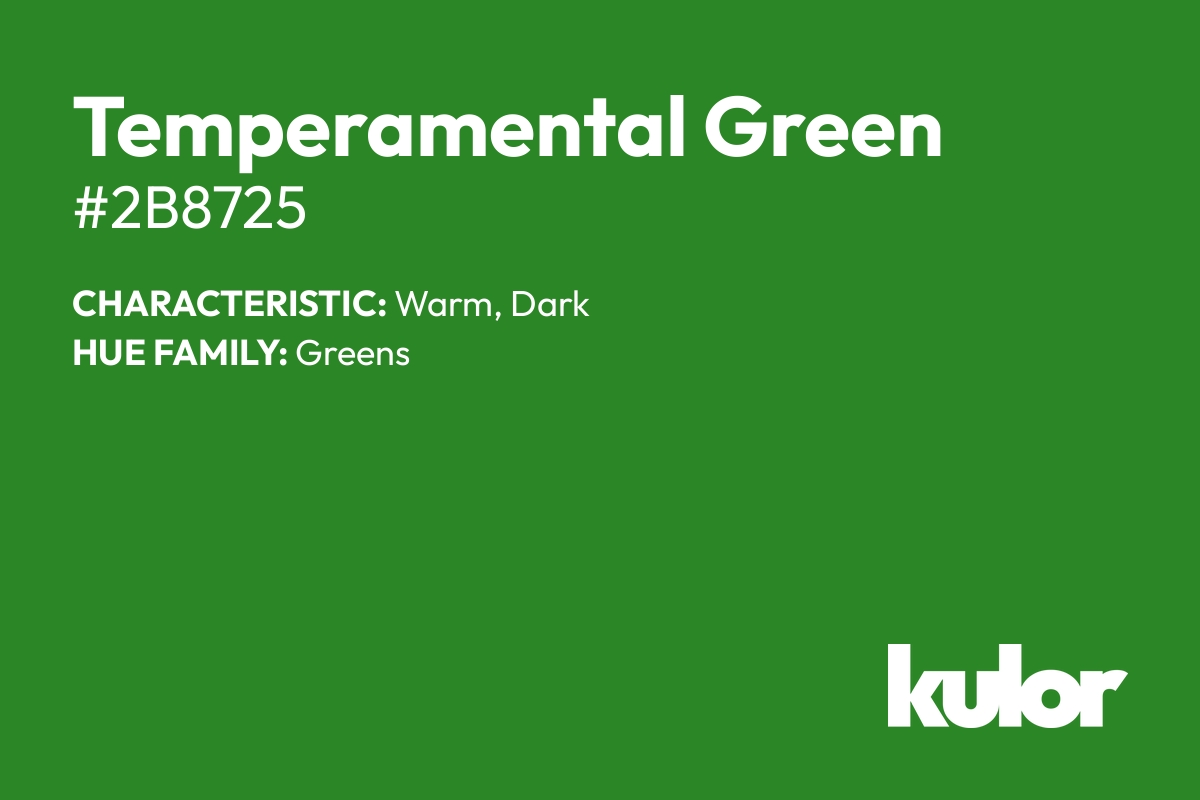 Temperamental Green is a color with a HTML hex code of #2b8725.