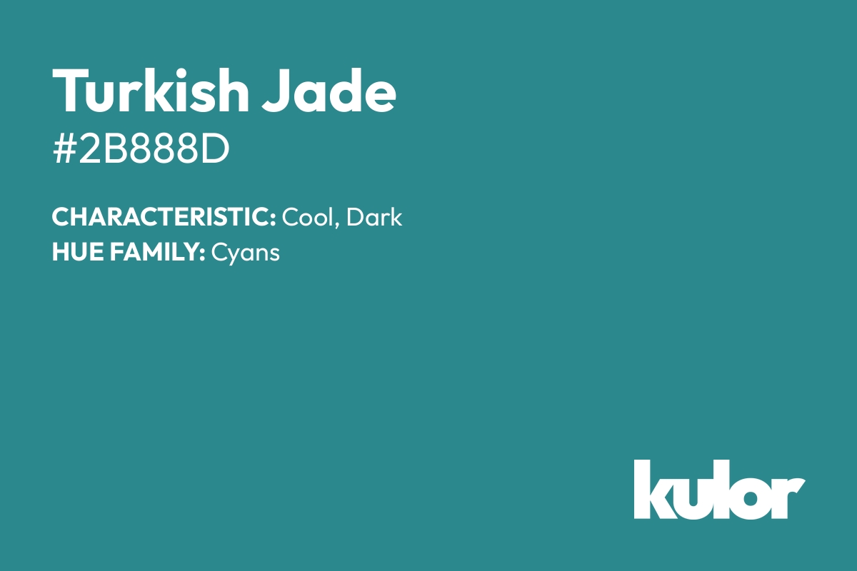 Turkish Jade is a color with a HTML hex code of #2b888d.