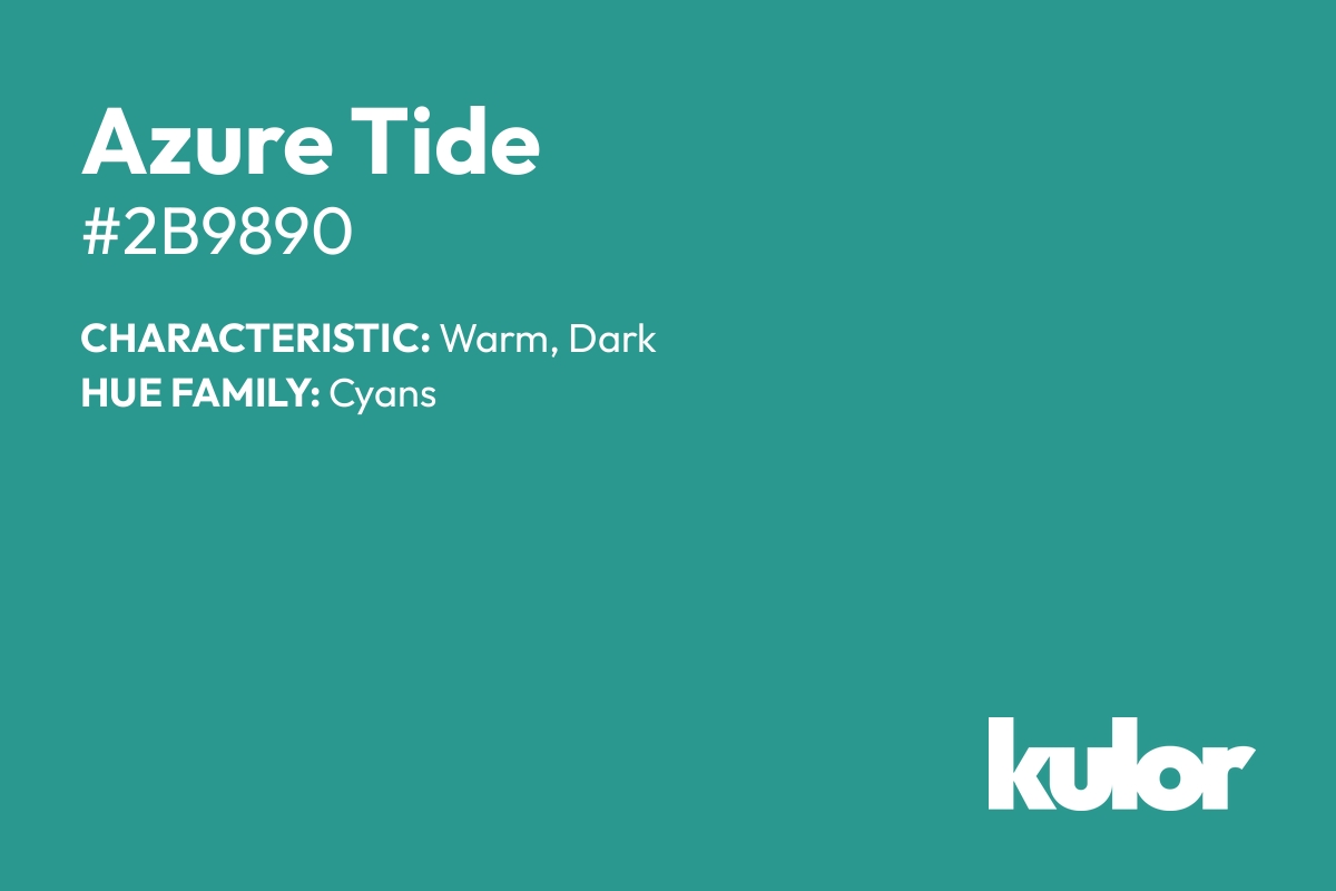 Azure Tide is a color with a HTML hex code of #2b9890.