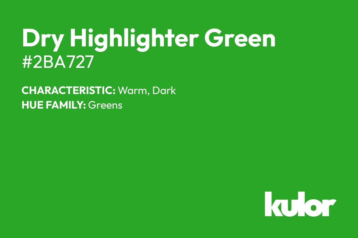 Dry Highlighter Green is a color with a HTML hex code of #2ba727.