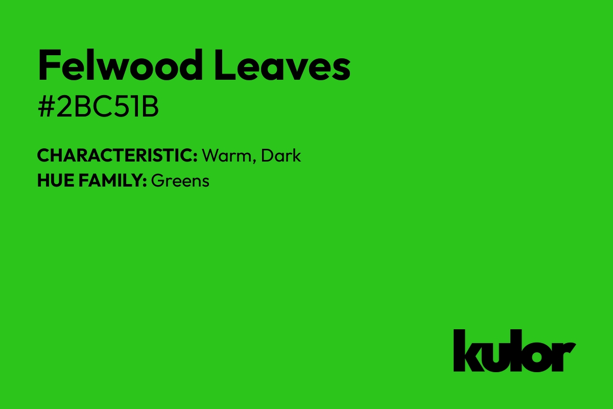 Felwood Leaves is a color with a HTML hex code of #2bc51b.