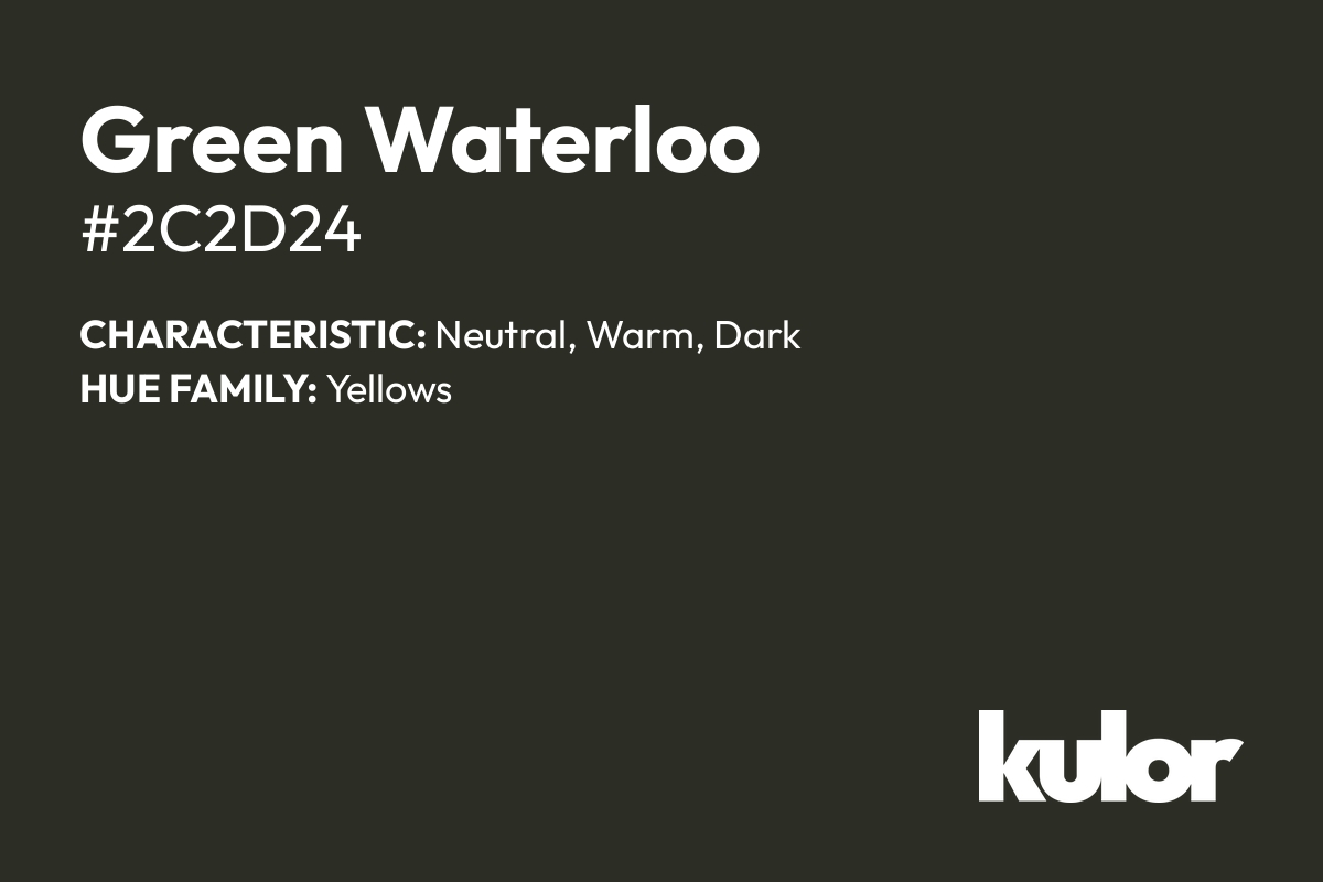 Green Waterloo is a color with a HTML hex code of #2c2d24.