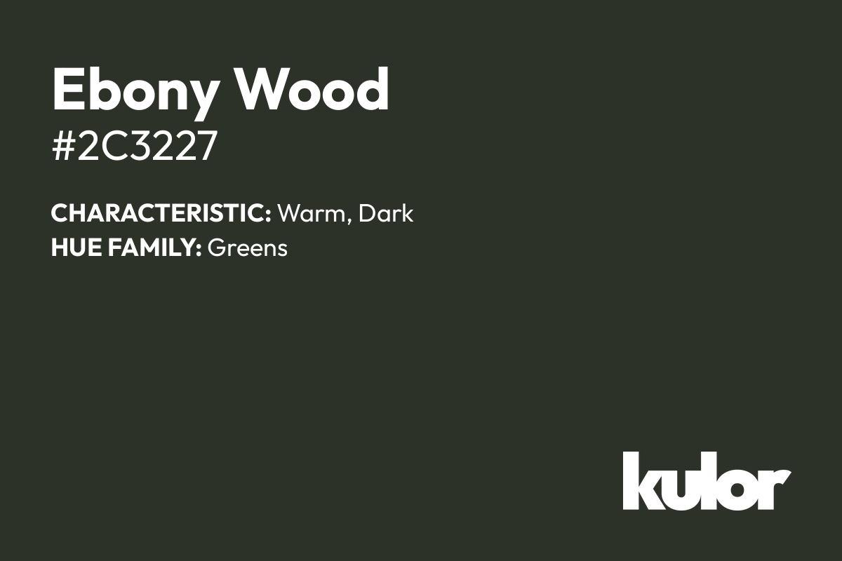 Ebony Wood is a color with a HTML hex code of #2c3227.