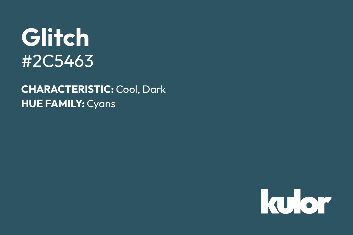 Glitch is a color with a HTML hex code of #2c5463.