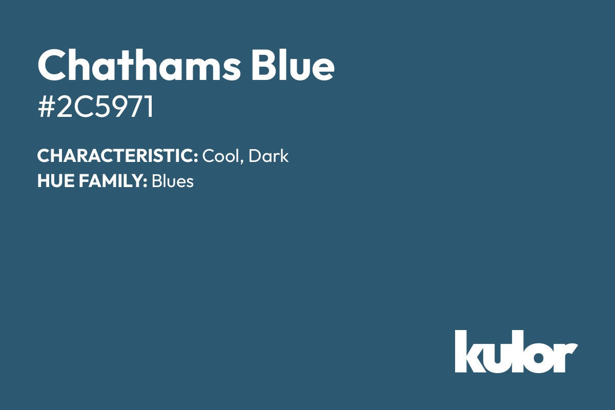 Chathams Blue is a color with a HTML hex code of #2c5971.