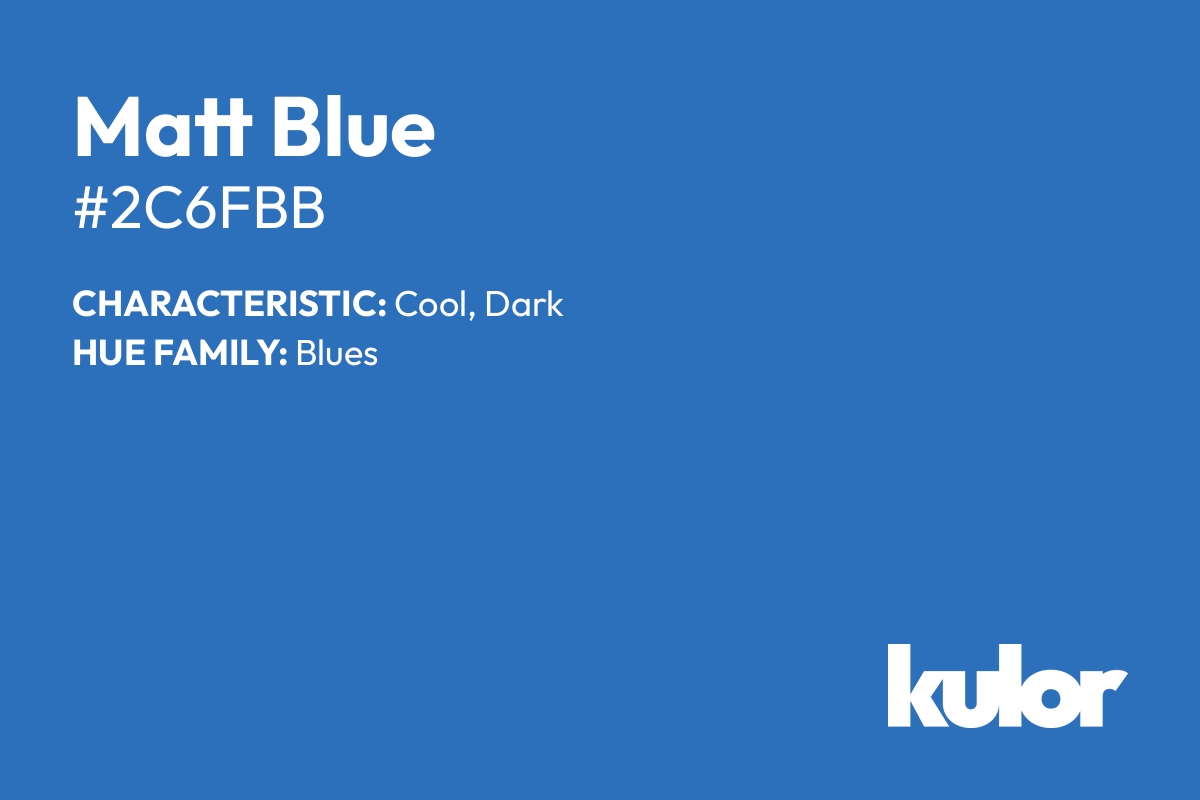 Matt Blue is a color with a HTML hex code of #2c6fbb.