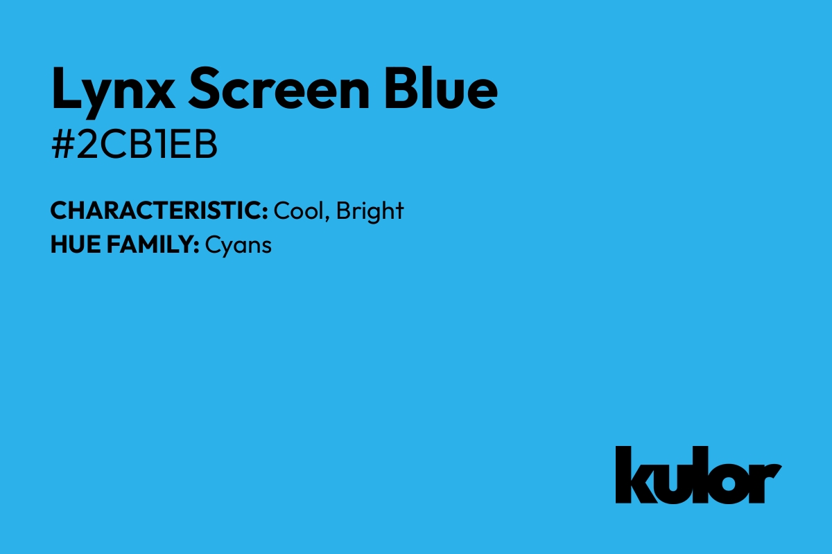 Lynx Screen Blue is a color with a HTML hex code of #2cb1eb.