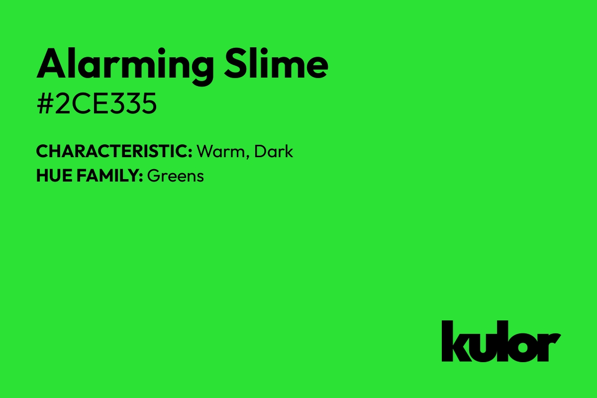 Alarming Slime is a color with a HTML hex code of #2ce335.