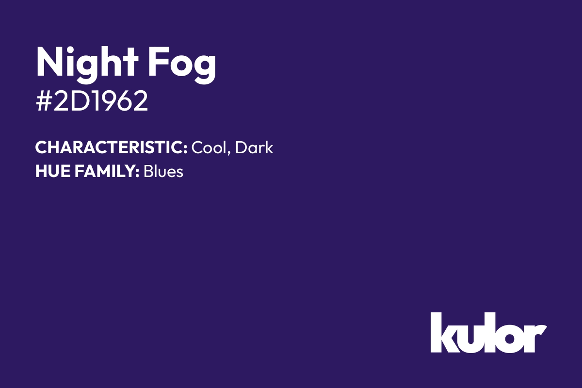 Night Fog is a color with a HTML hex code of #2d1962.