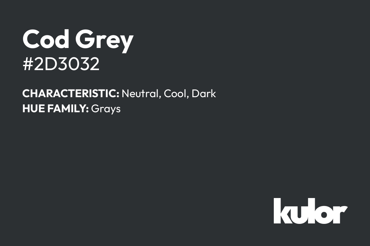 Cod Grey is a color with a HTML hex code of #2d3032.