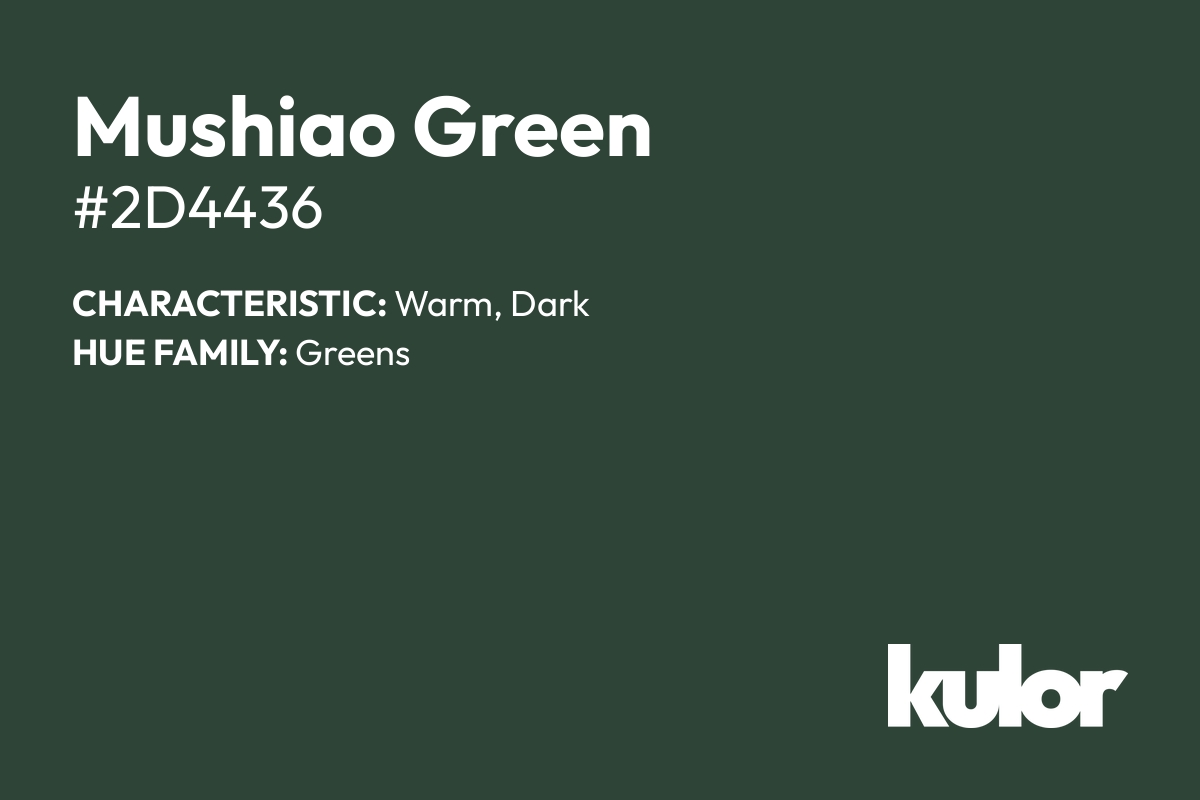 Mushiao Green is a color with a HTML hex code of #2d4436.