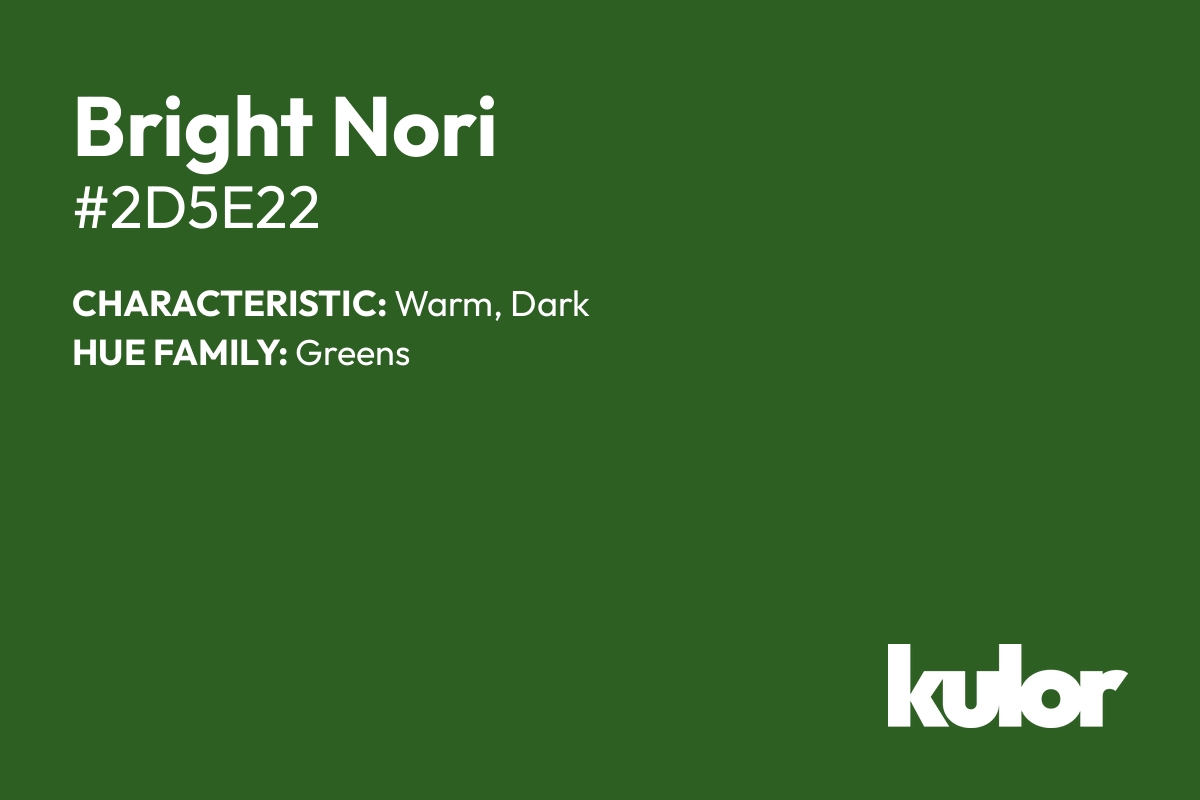 Bright Nori is a color with a HTML hex code of #2d5e22.