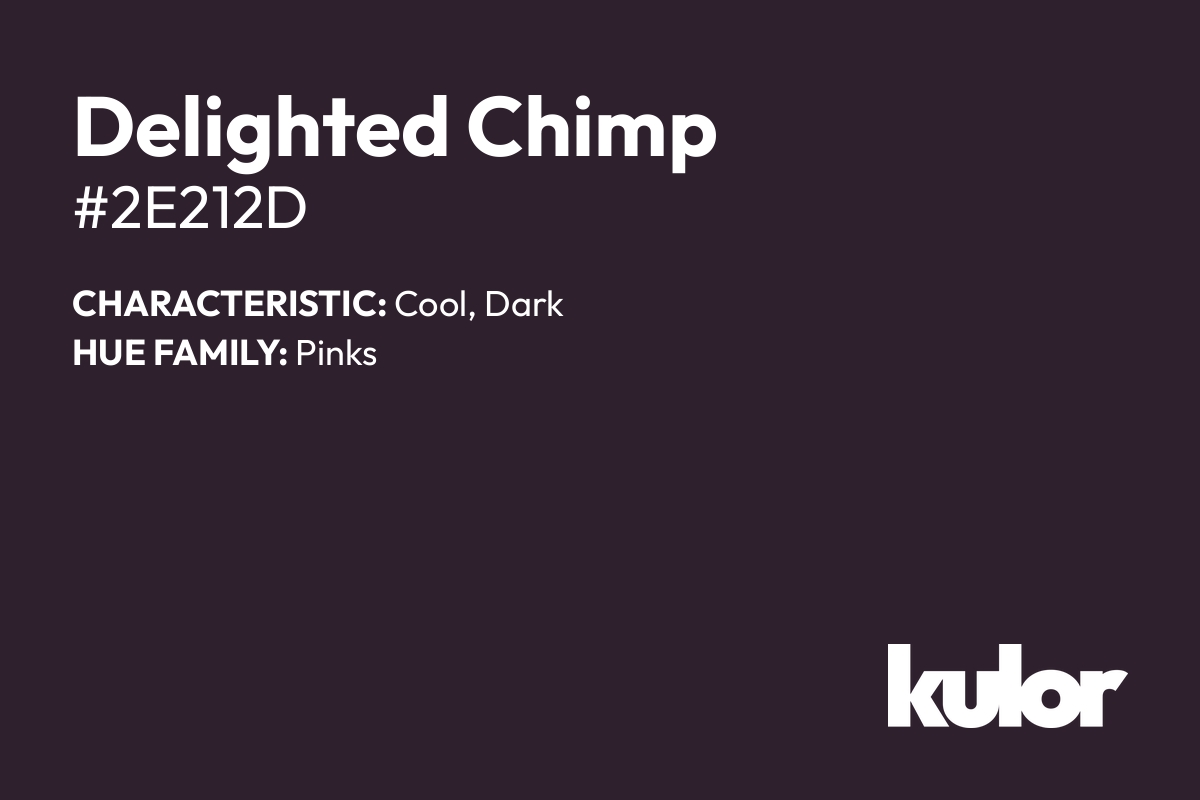 Delighted Chimp is a color with a HTML hex code of #2e212d.