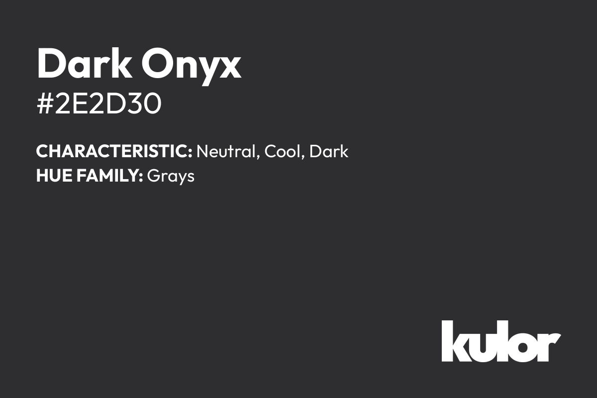 Dark Onyx is a color with a HTML hex code of #2e2d30.