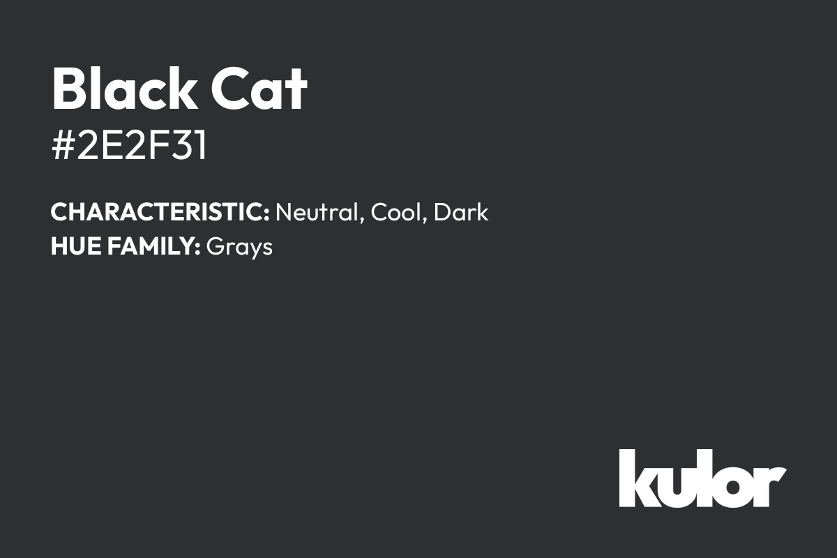 Black Cat is a color with a HTML hex code of #2e2f31.