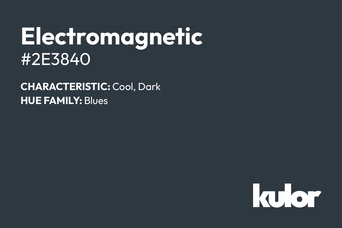 Electromagnetic is a color with a HTML hex code of #2e3840.