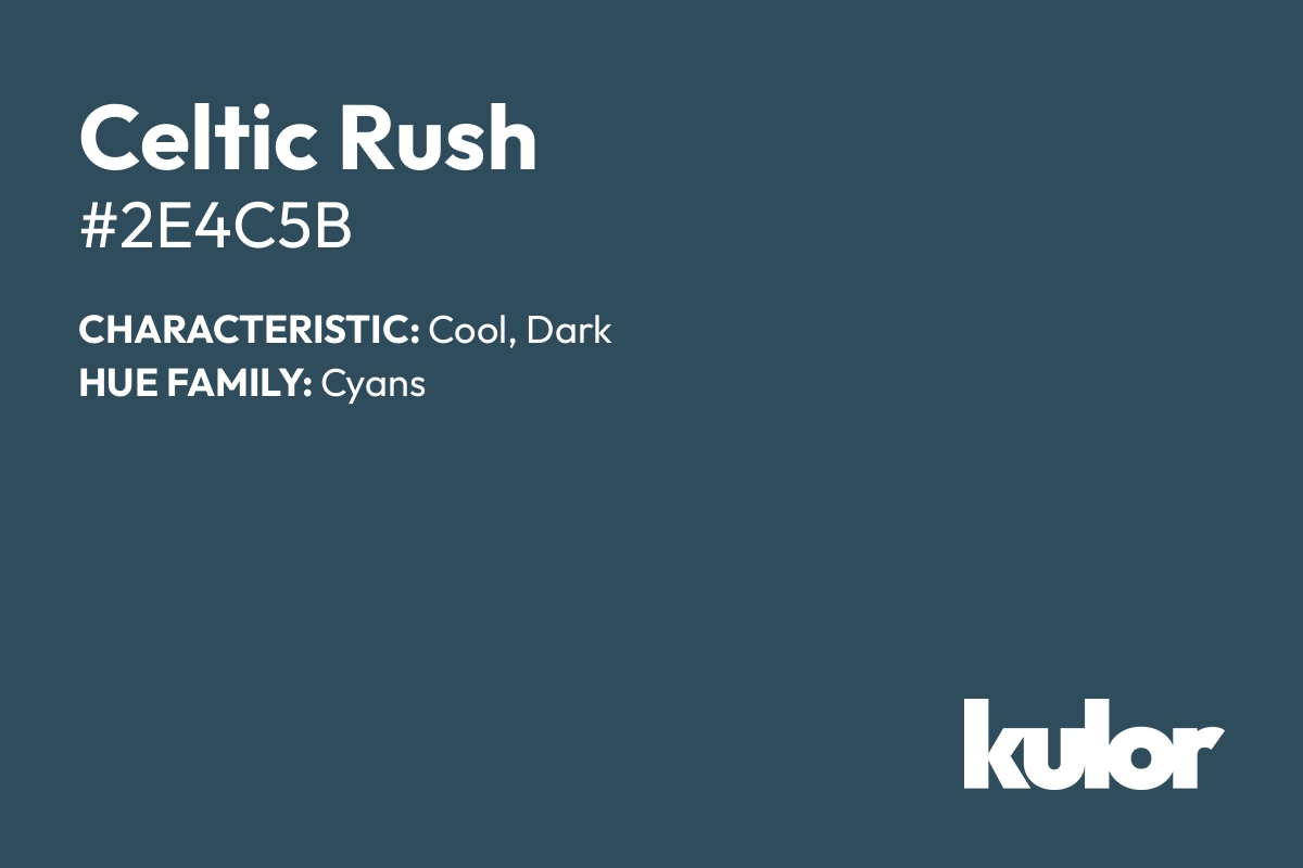 Celtic Rush is a color with a HTML hex code of #2e4c5b.