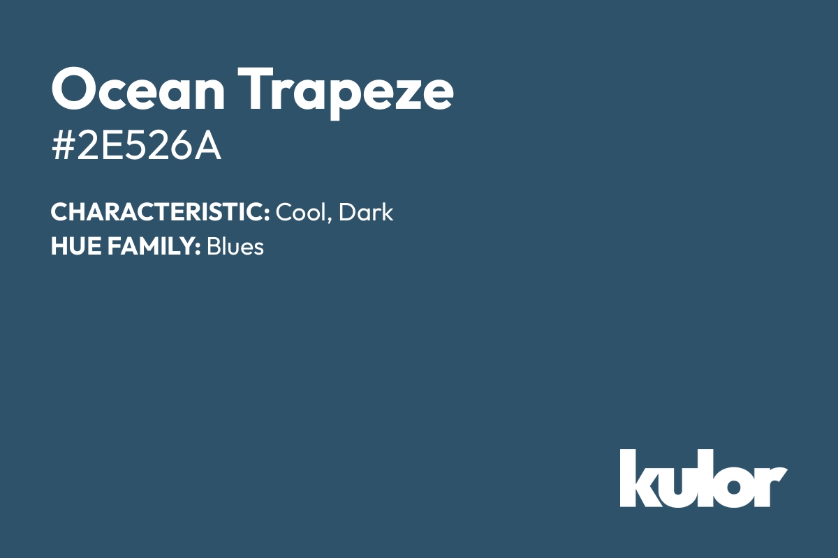 Ocean Trapeze is a color with a HTML hex code of #2e526a.