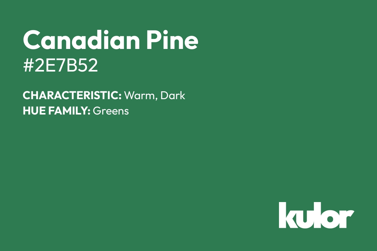 Canadian Pine is a color with a HTML hex code of #2e7b52.