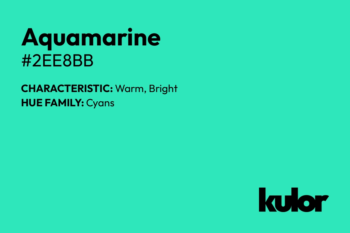 Aquamarine is a color with a HTML hex code of #2ee8bb.