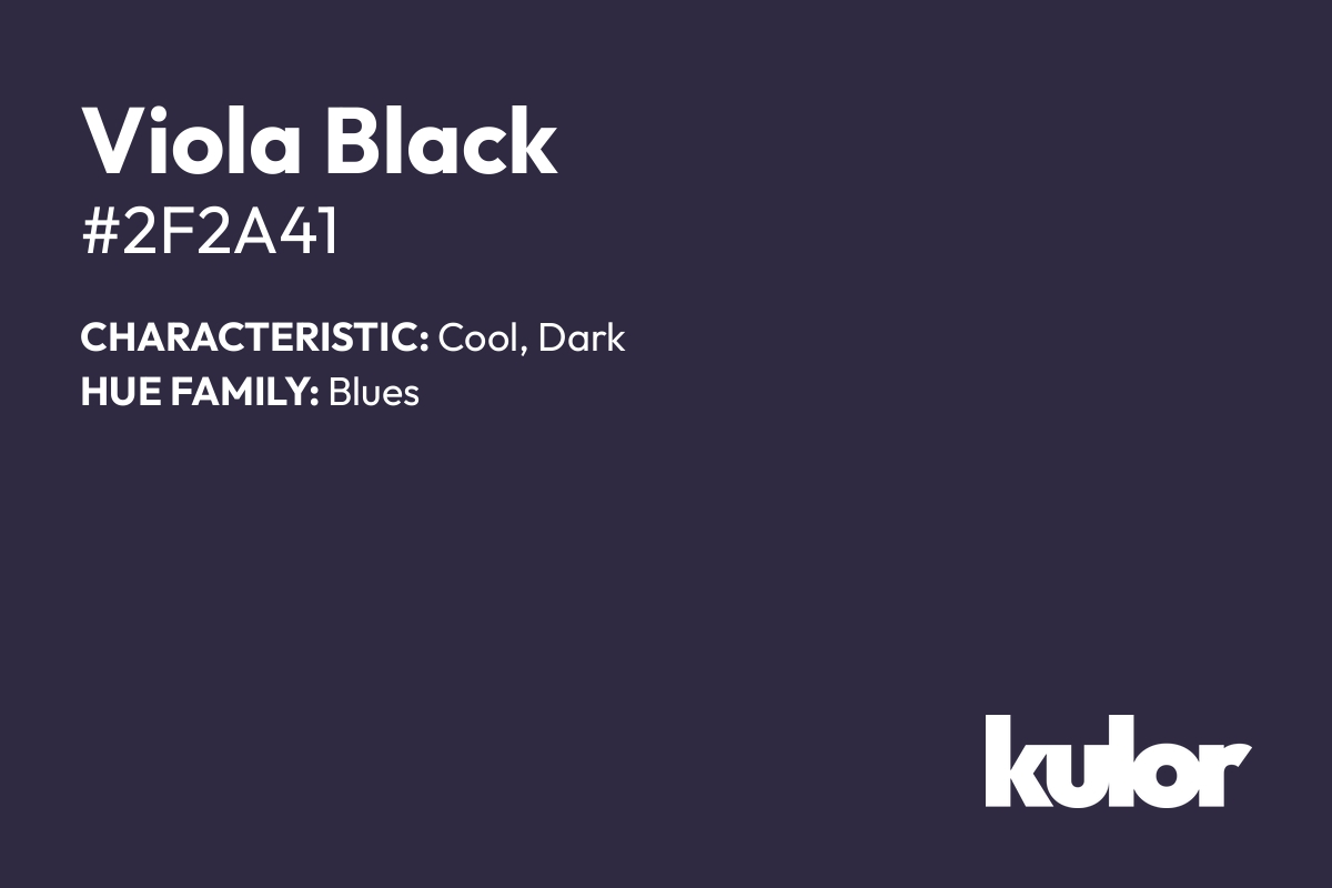 Viola Black is a color with a HTML hex code of #2f2a41.