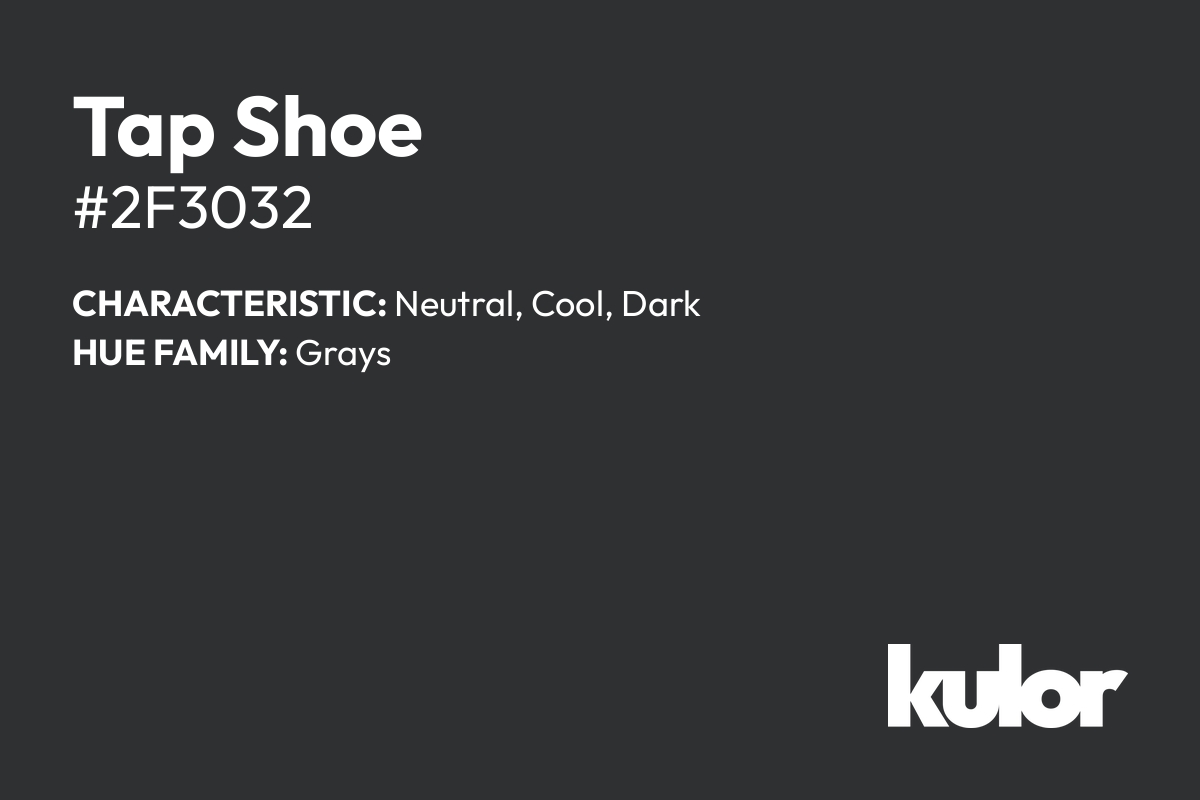 Tap Shoe is a color with a HTML hex code of #2f3032.