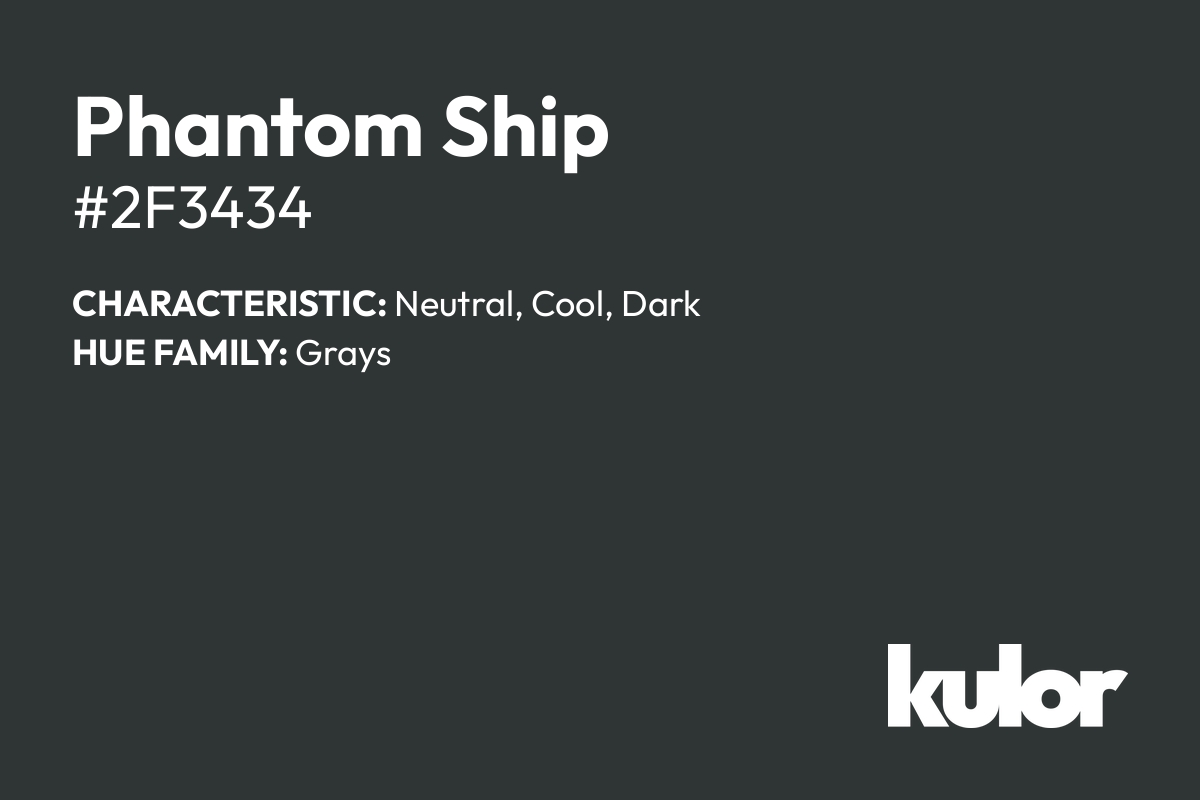 Phantom Ship is a color with a HTML hex code of #2f3434.