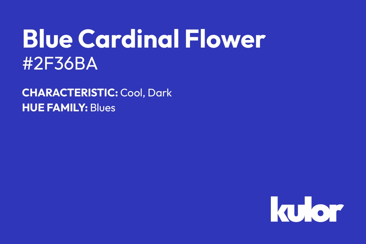 Blue Cardinal Flower is a color with a HTML hex code of #2f36ba.