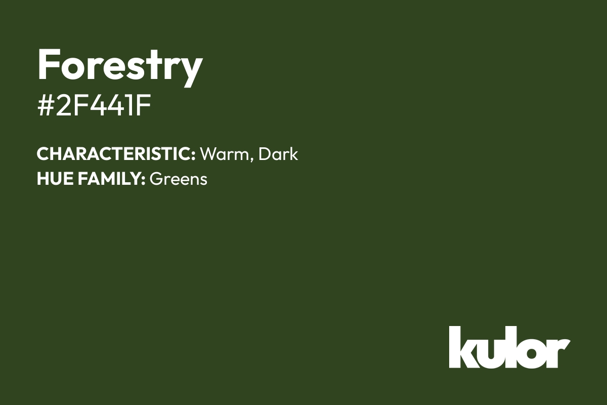 Forestry is a color with a HTML hex code of #2f441f.