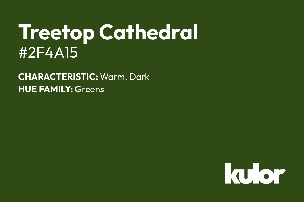 Treetop Cathedral is a color with a HTML hex code of #2f4a15.