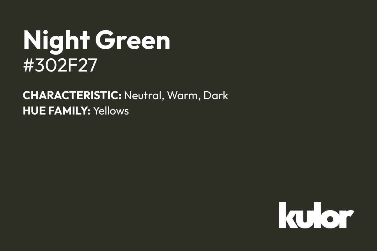 Night Green is a color with a HTML hex code of #302f27.