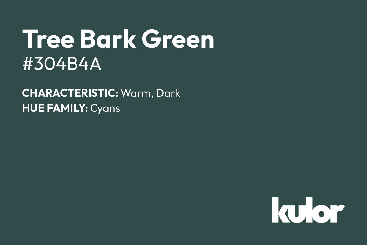 Tree Bark Green is a color with a HTML hex code of #304b4a.