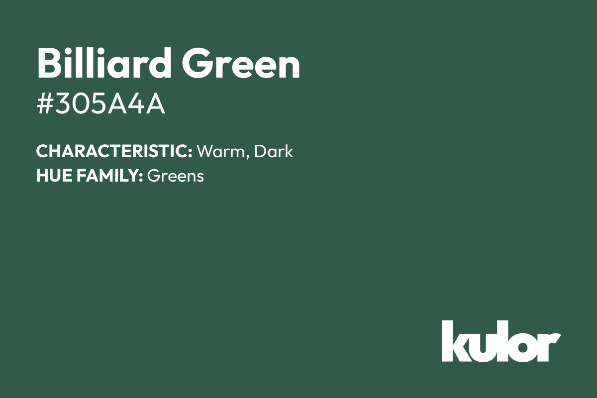 Billiard Green is a color with a HTML hex code of #305a4a.