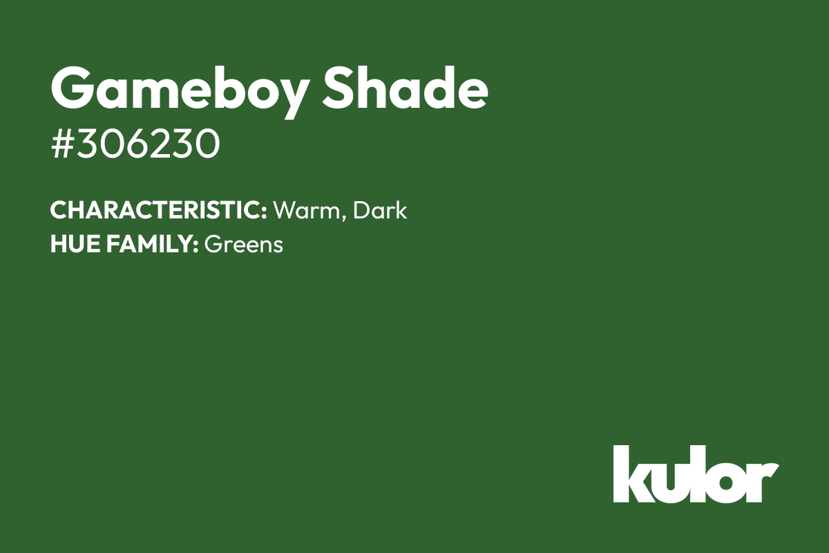 Gameboy Shade is a color with a HTML hex code of #306230.