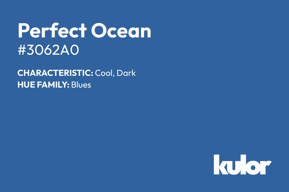 Perfect Ocean is a color with a HTML hex code of #3062a0.