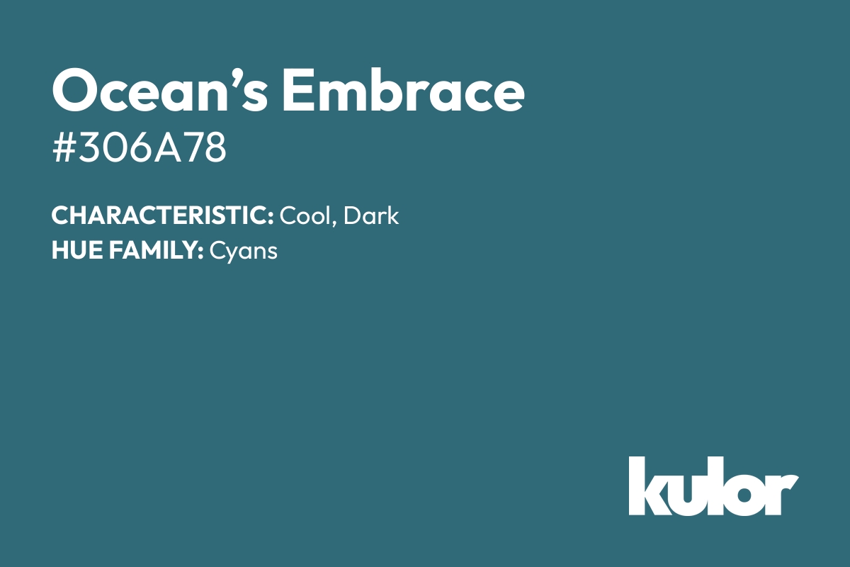 Ocean’s Embrace is a color with a HTML hex code of #306a78.