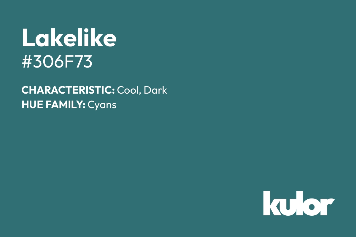 Lakelike is a color with a HTML hex code of #306f73.