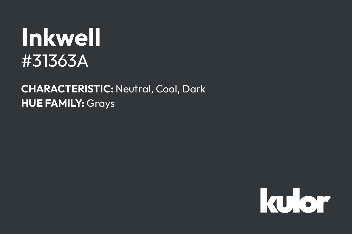 Inkwell is a color with a HTML hex code of #31363a.