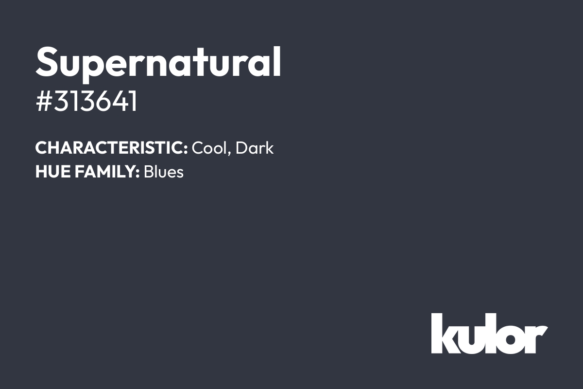 Supernatural is a color with a HTML hex code of #313641.