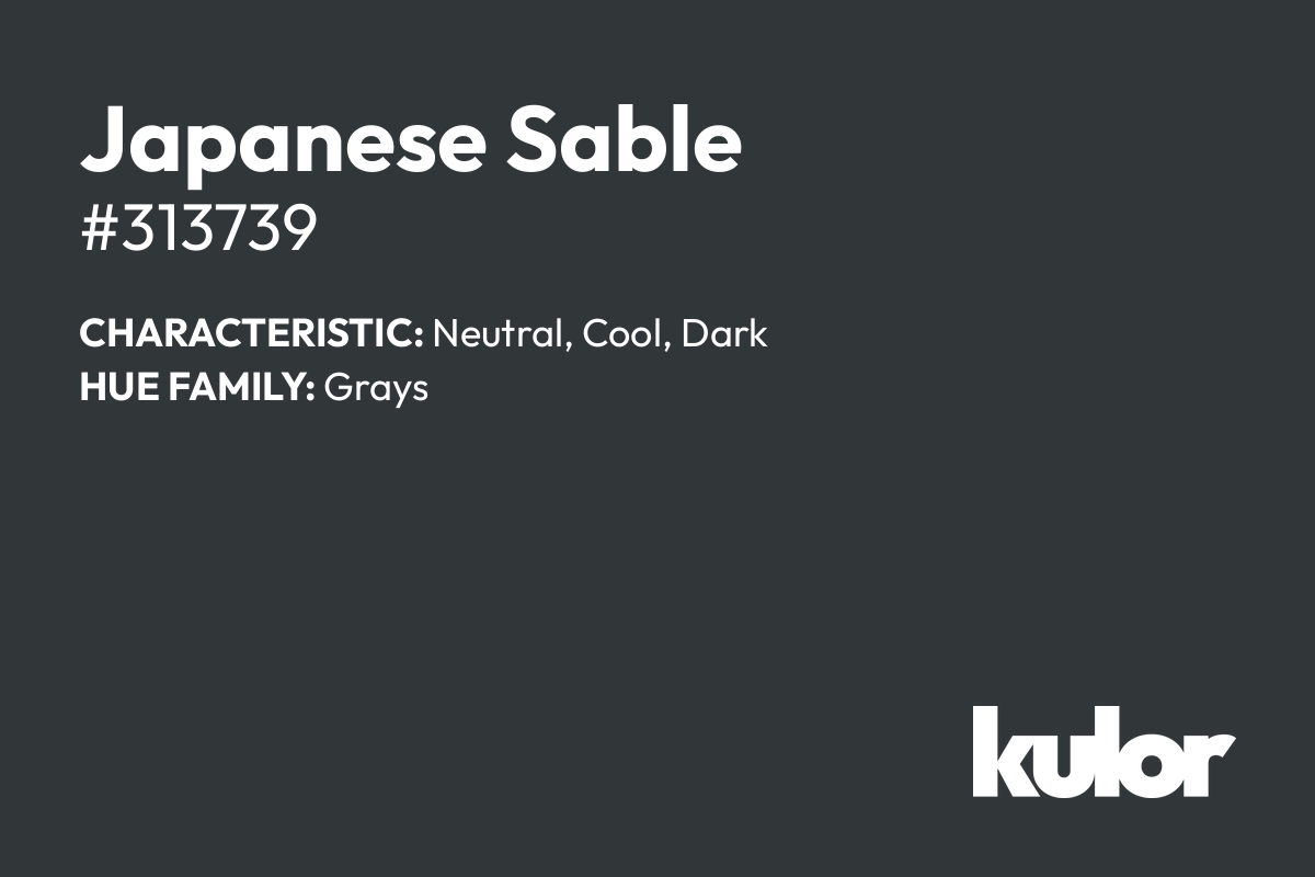 Japanese Sable is a color with a HTML hex code of #313739.