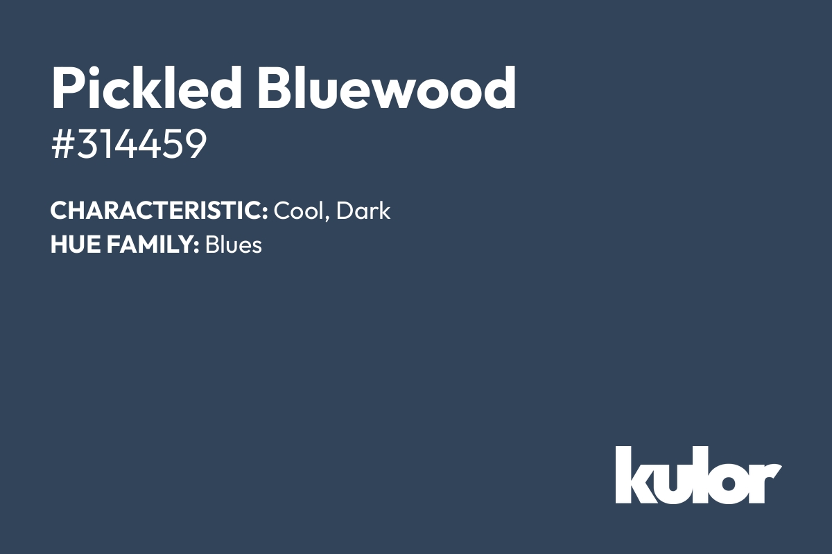 Pickled Bluewood is a color with a HTML hex code of #314459.