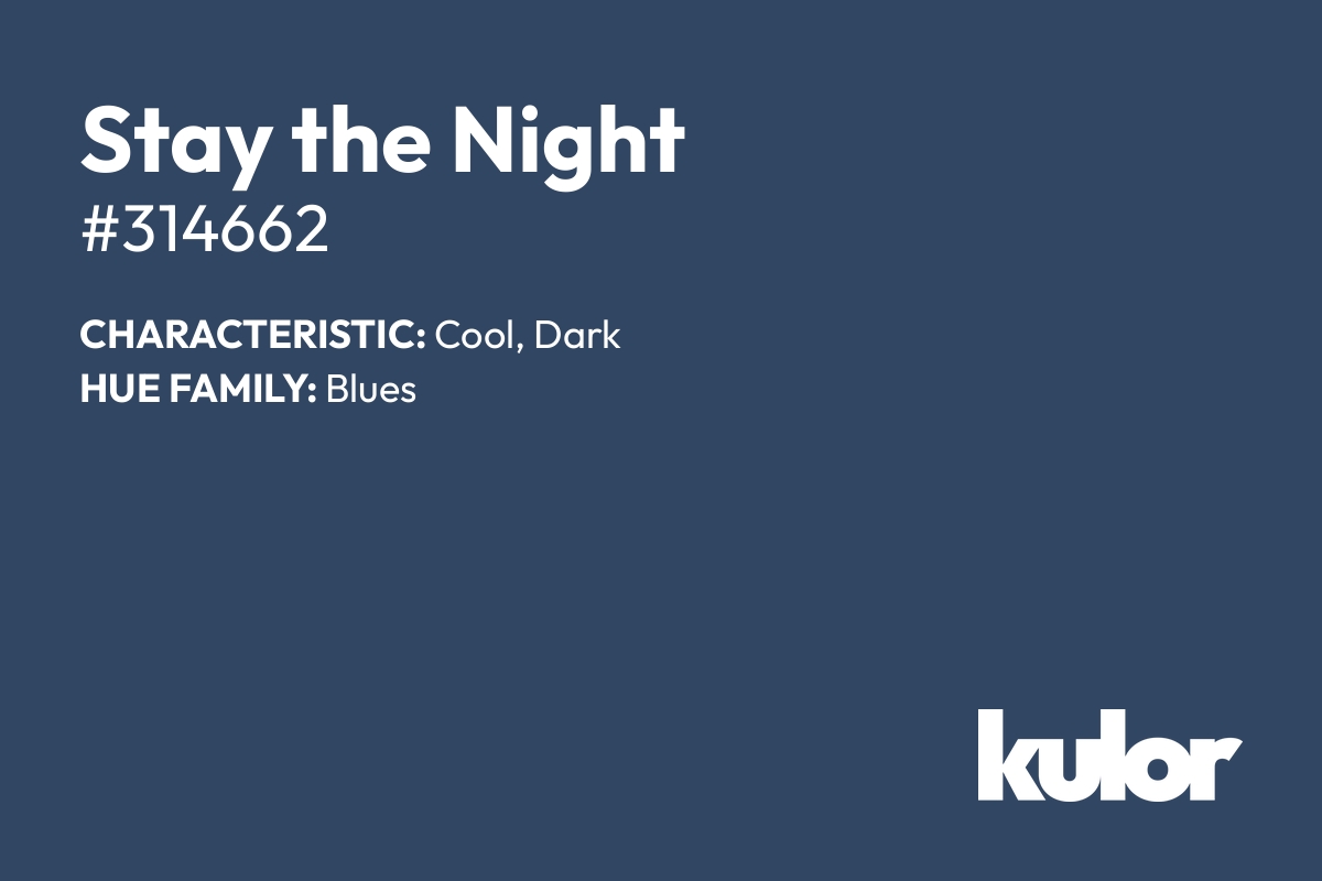 Stay the Night is a color with a HTML hex code of #314662.