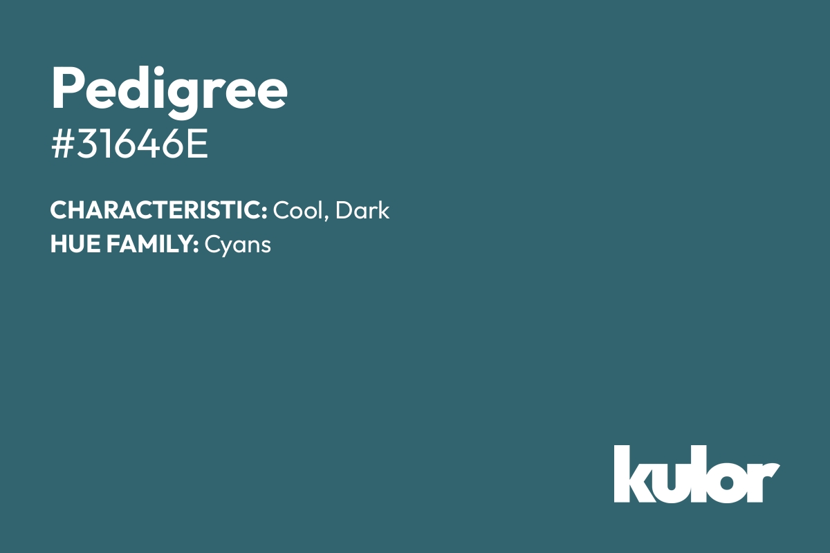 Pedigree is a color with a HTML hex code of #31646e.