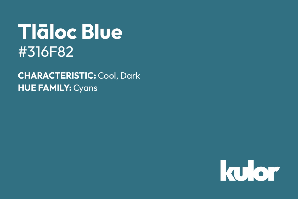 Tlāloc Blue is a color with a HTML hex code of #316f82.