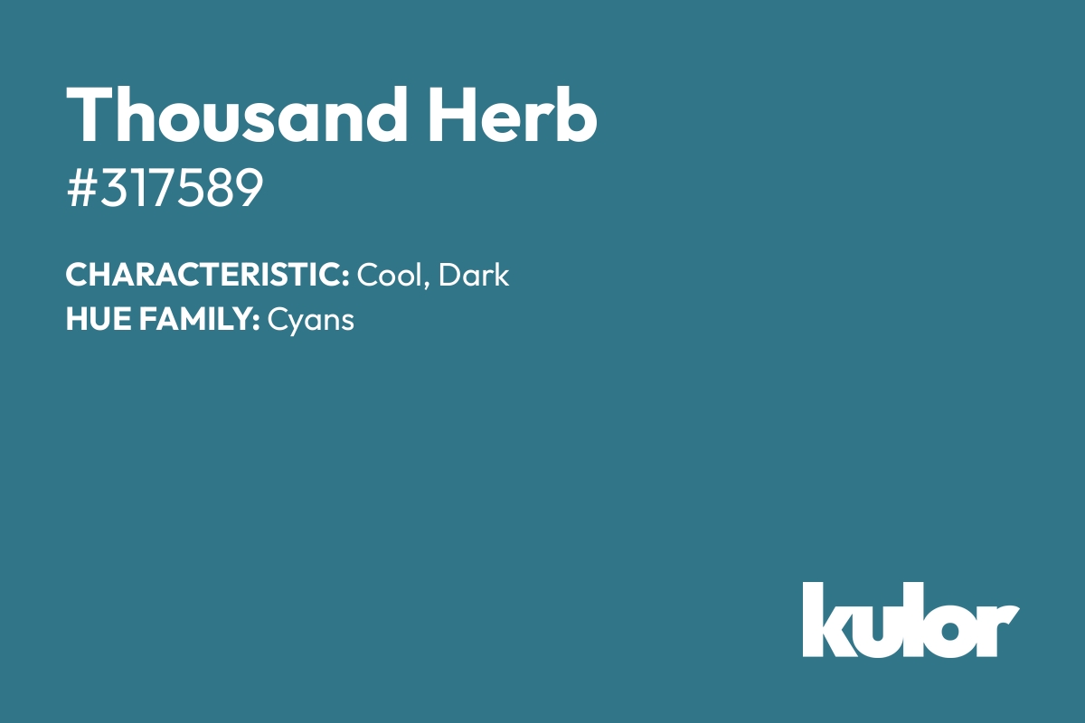 Thousand Herb is a color with a HTML hex code of #317589.