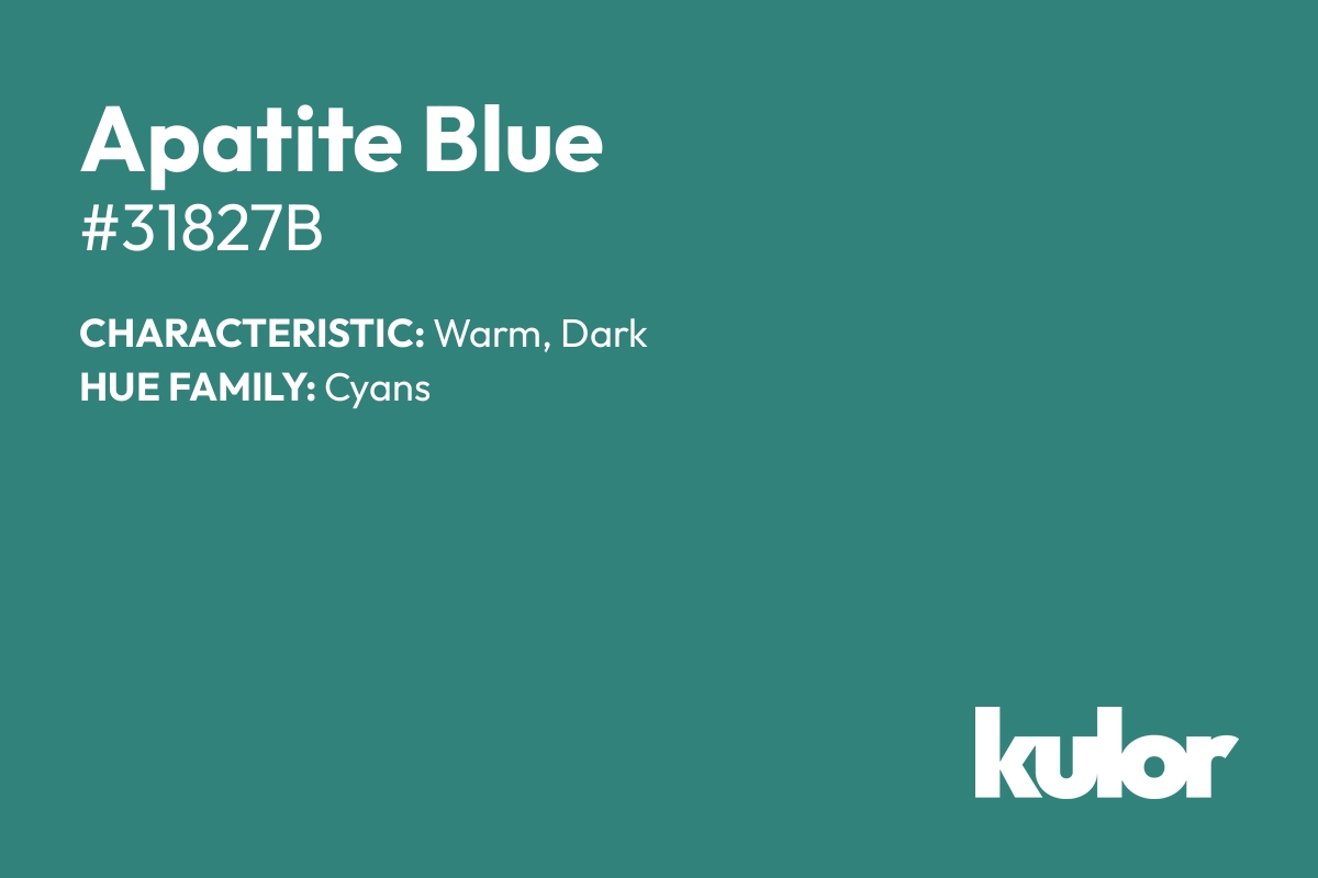 Apatite Blue is a color with a HTML hex code of #31827b.